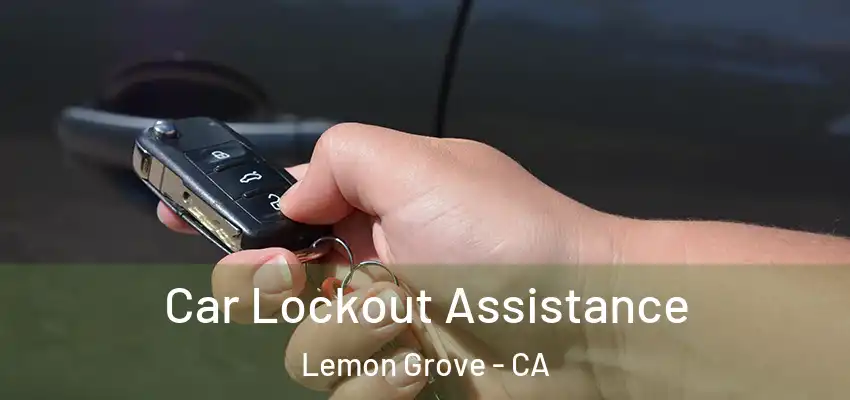  Car Lockout Assistance Lemon Grove - CA