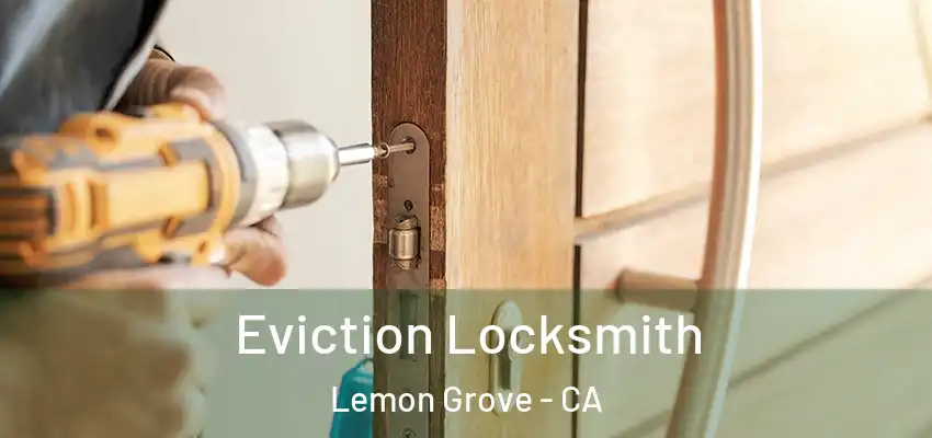  Eviction Locksmith Lemon Grove - CA