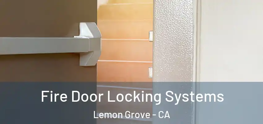  Fire Door Locking Systems Lemon Grove - CA