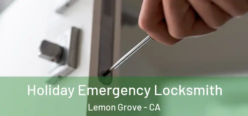  Holiday Emergency Locksmith Lemon Grove - CA